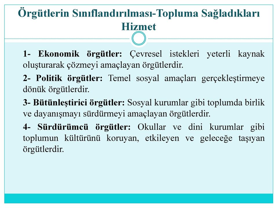 2- Politik örgütler: Temel sosyal amaçları gerçekleştirmeye dönük örgütlerdir.