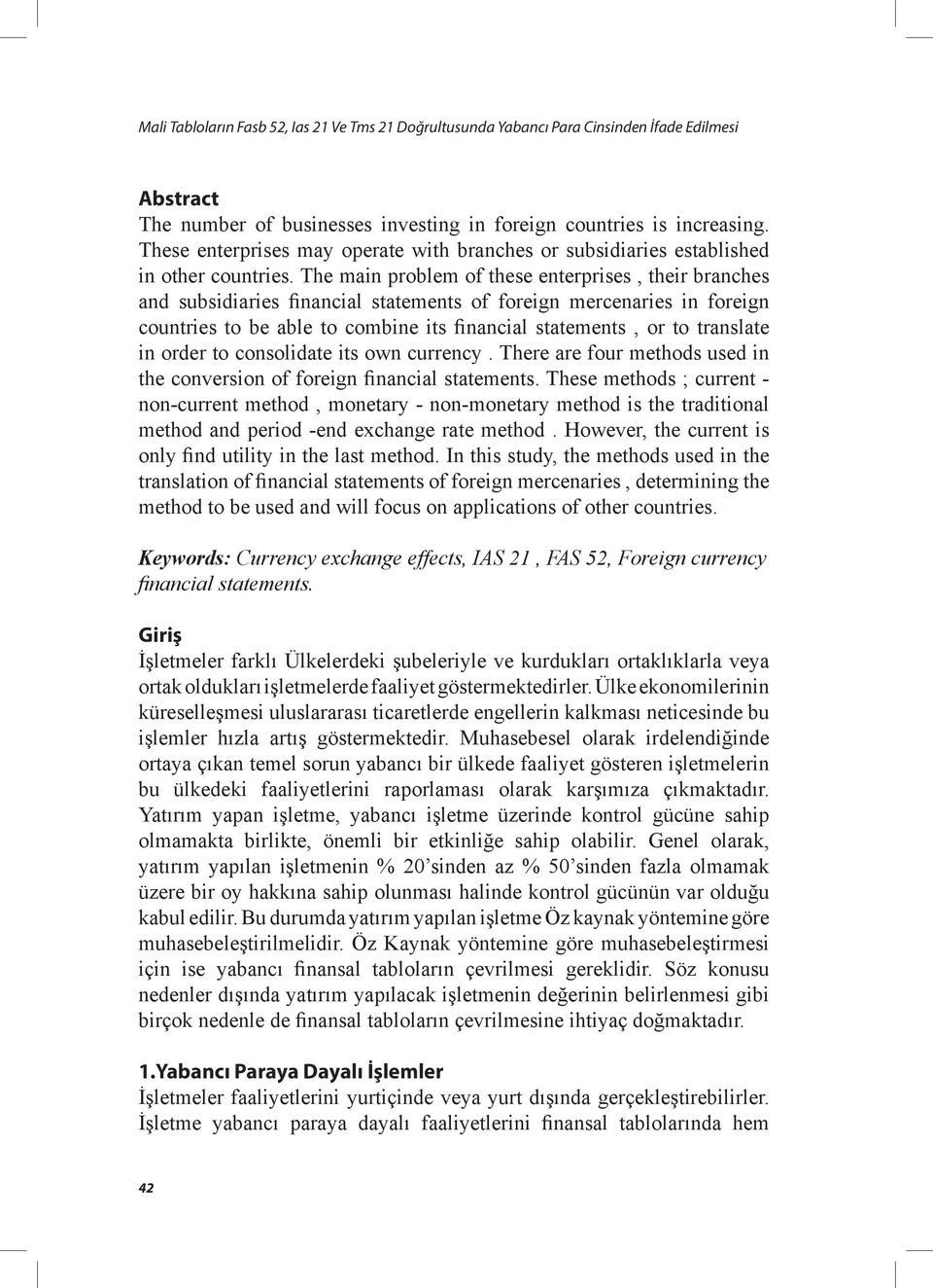 The main problem of these enterprises, their branches and subsidiaries financial statements of foreign mercenaries in foreign countries to be able to combine its financial statements, or to translate