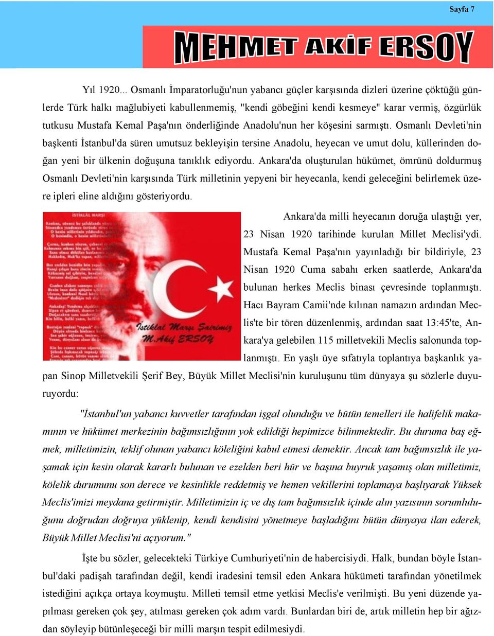 Kemal Paşa'nın önderliğinde Anadolu'nun her köşesini sarmıştı.
