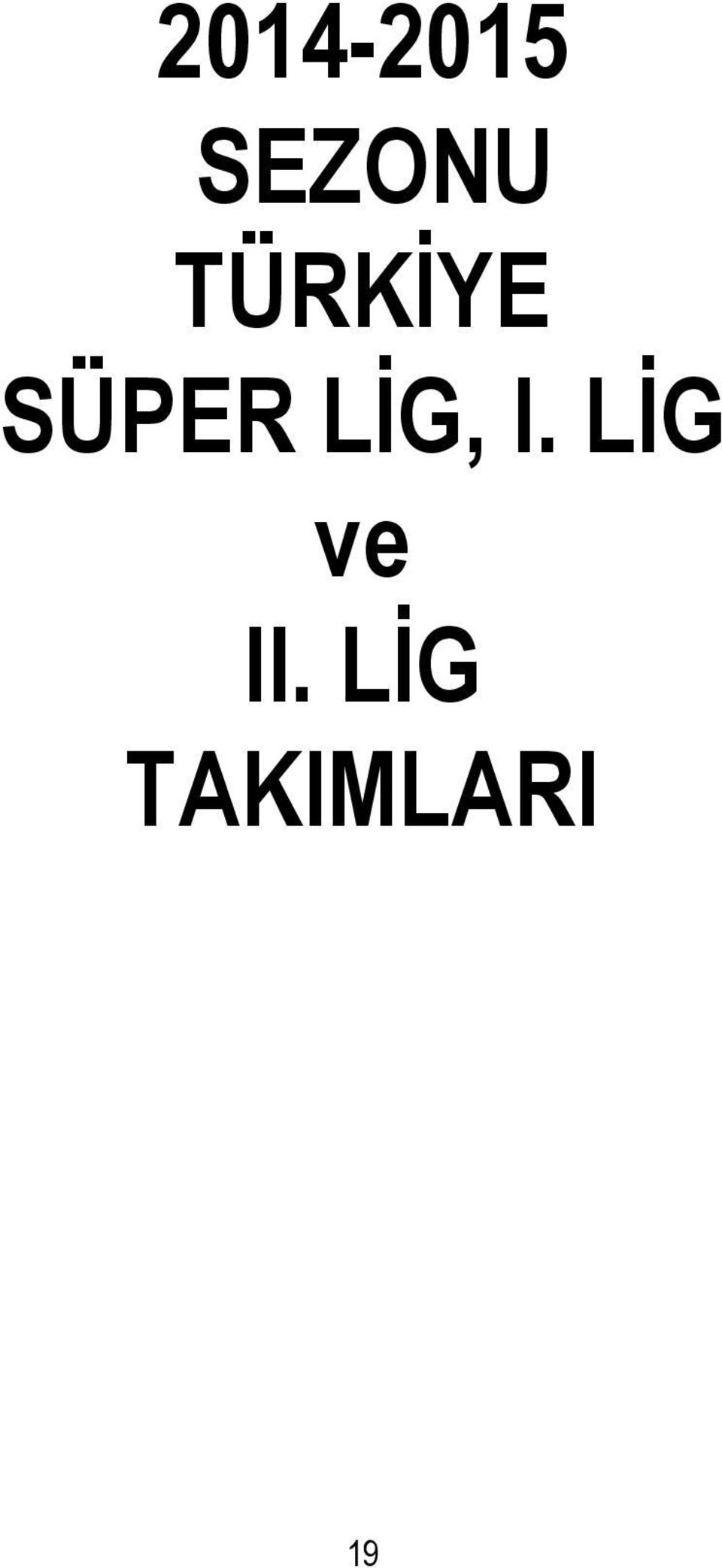 LİG, I.