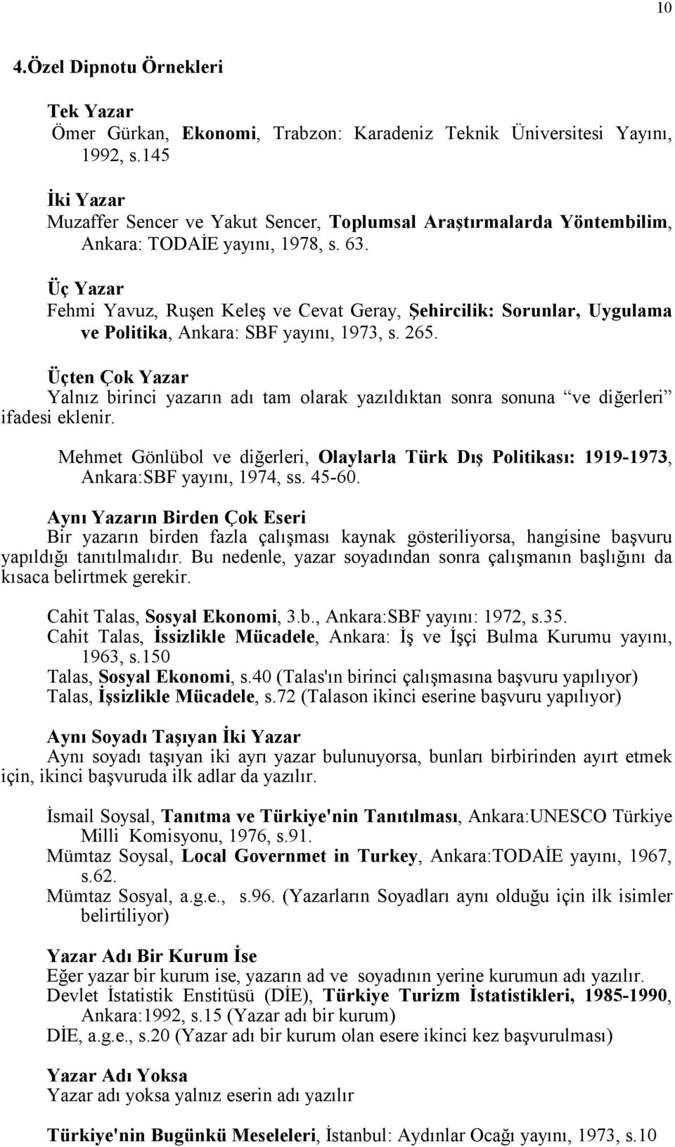 Üç Yazar Fehmi Yavuz, Ruşen Keleş ve Cevat Geray, Şehircilik: Sorunlar, Uygulama ve Politika, Ankara: SBF yayõnõ, 1973, s. 265.