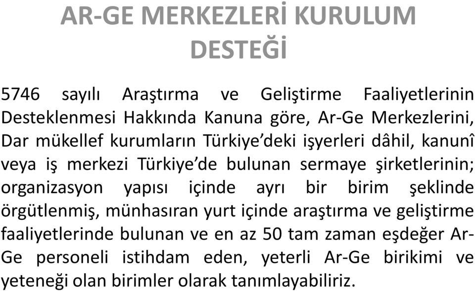 organizasyon yapısı içinde ayrı bir birim şeklinde örgütlenmiş, münhasıran yurt içinde araştırma ve geliştirme faaliyetlerinde