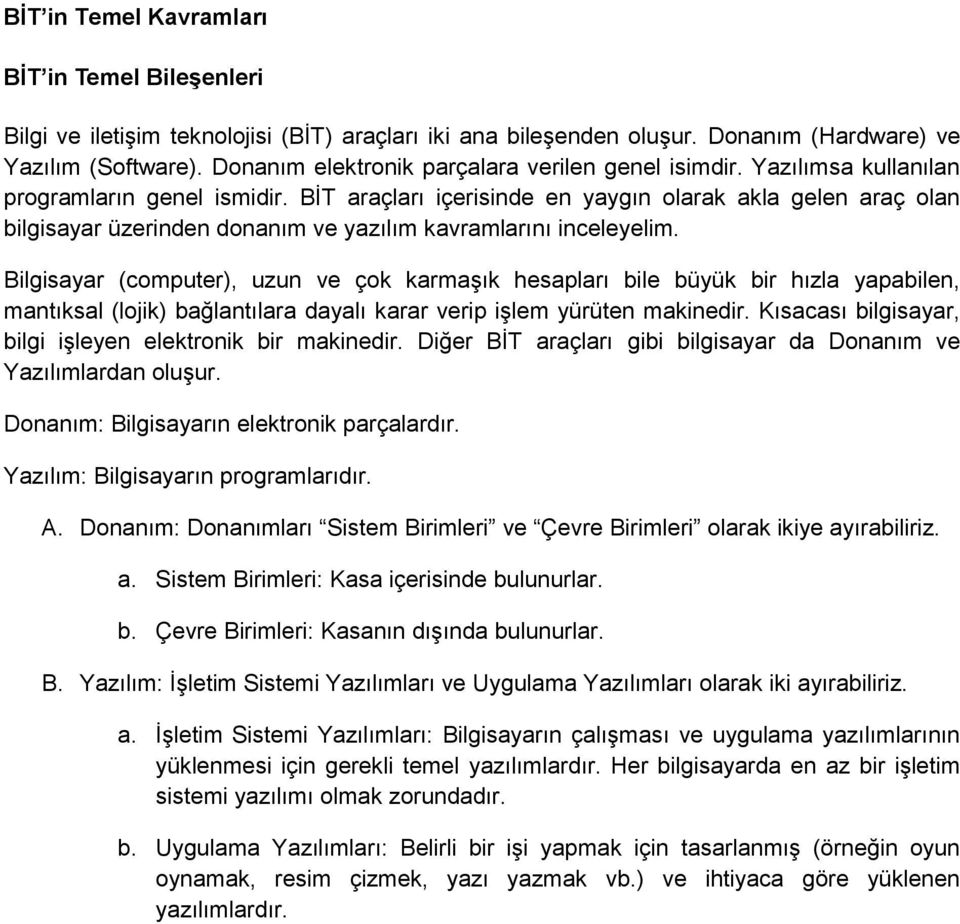 BİT araçları içerisinde en yaygın larak akla gelen araç lan bilgisayar üzerinden dnanım ve yazılım kavramlarını inceleyelim.