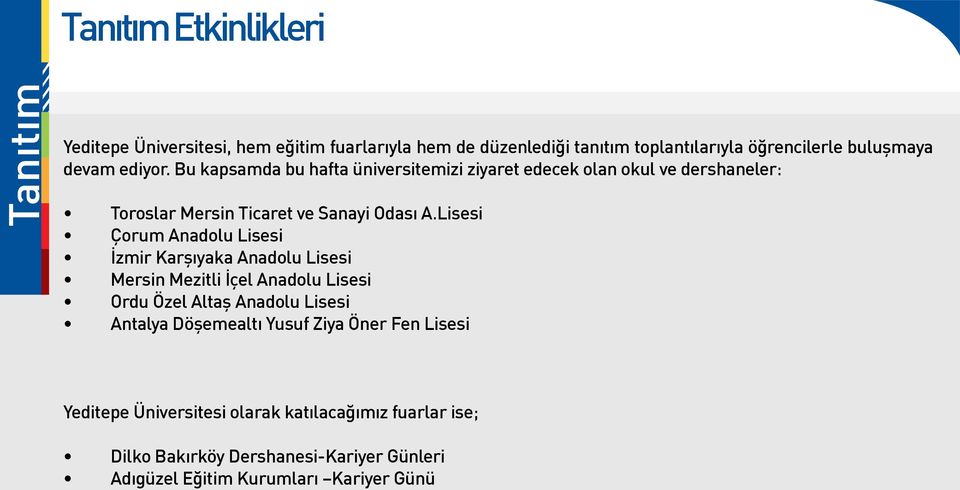 Lisesi Çorum Anadolu Lisesi İzmir Karşıyaka Anadolu Lisesi Mersin Mezitli İçel Anadolu Lisesi Ordu Özel Altaş Anadolu Lisesi Antalya Döşemealtı