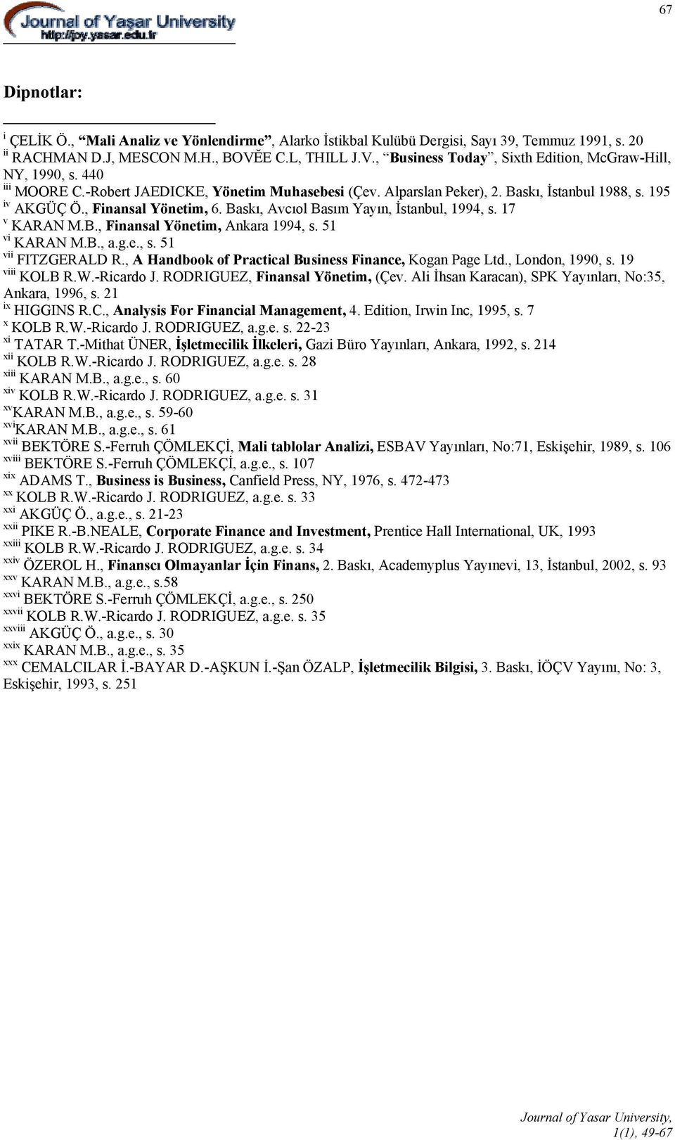 , Finansal Yönetim, 6. Baskı, Avcıol Basım Yayın, İstanbul, 1994, s. 17 v KARAN M.B., Finansal Yönetim, Ankara 1994, s. 51 vi KARAN M.B., a.g.e., s. 51 vii FITZGERALD R.