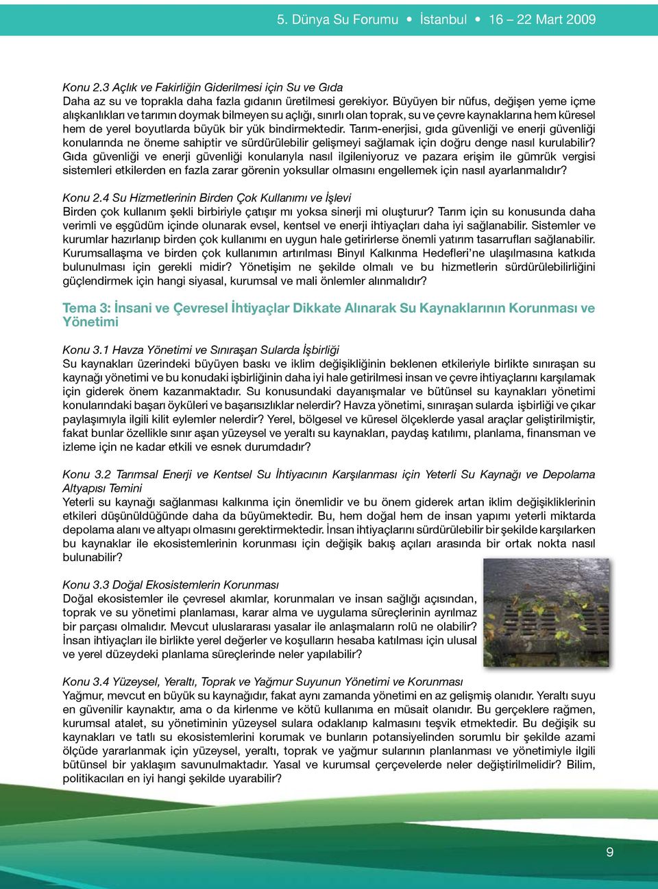 bindirmektedir. Tarım-enerjisi, gıda güvenliği ve enerji güvenliği konularında ne öneme sahiptir ve sürdürülebilir gelişmeyi sağlamak için doğru denge nasıl kurulabilir?