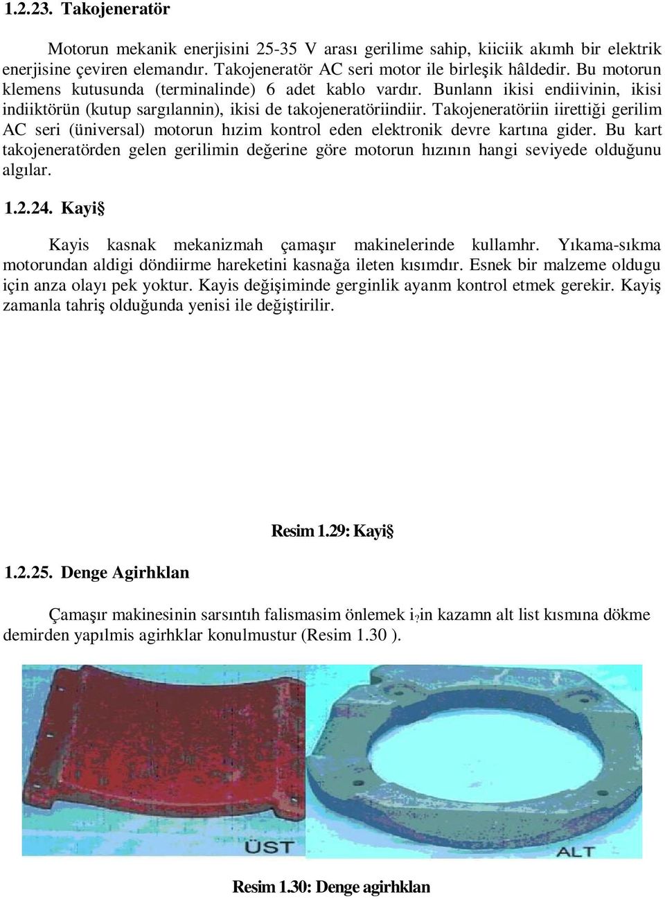 Takojeneratöriin iiretti i gerilim AC seri (üniversal) motorun h zim kontrol eden elektronik devre kart na gider.