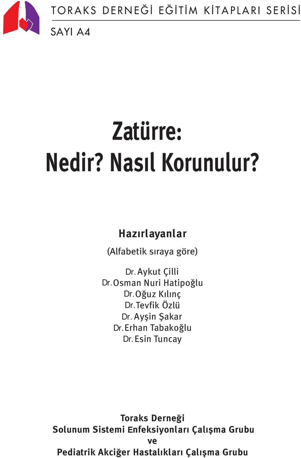 O uz K l nç Dr. Tevfik Özlü Dr. Ayflin fiakar Dr. Erhan Tabako lu Dr.