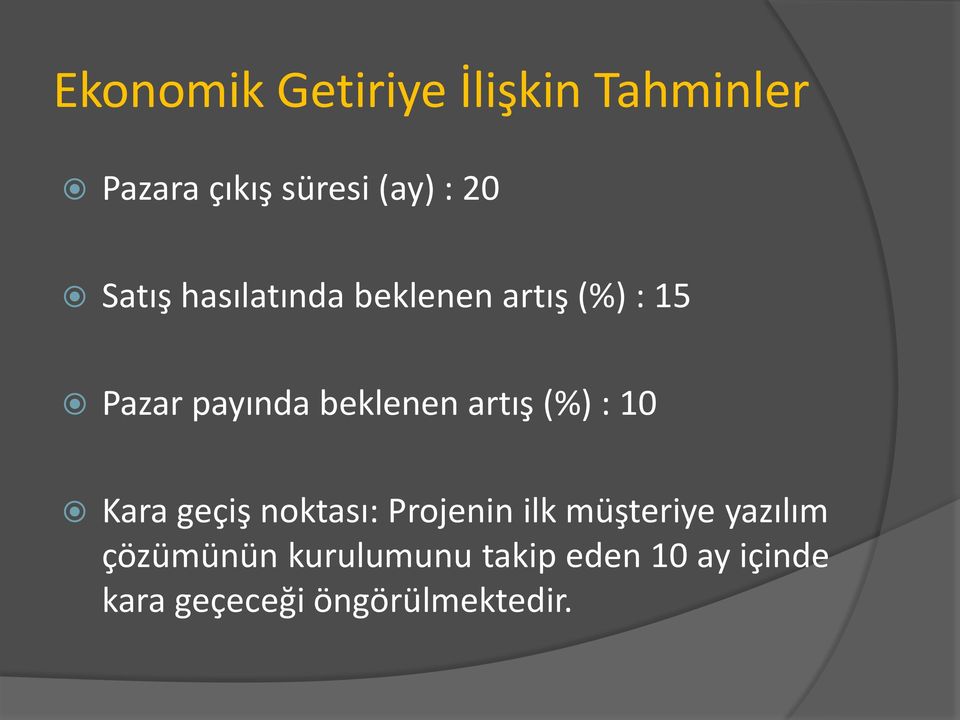 artış (%) : 10 Kara geçiş noktası: Projenin ilk müşteriye yazılım