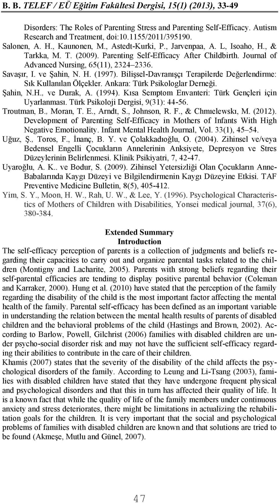 Bilişsel-Davranışçı Terapilerde Değerlendirme: Sık Kullanılan Ölçekler. Ankara: Türk Psikologlar Derneği. Şahin, N.H., ve Durak, A. (1994). Kısa Semptom Envanteri: Türk Gençleri için Uyarlanması.