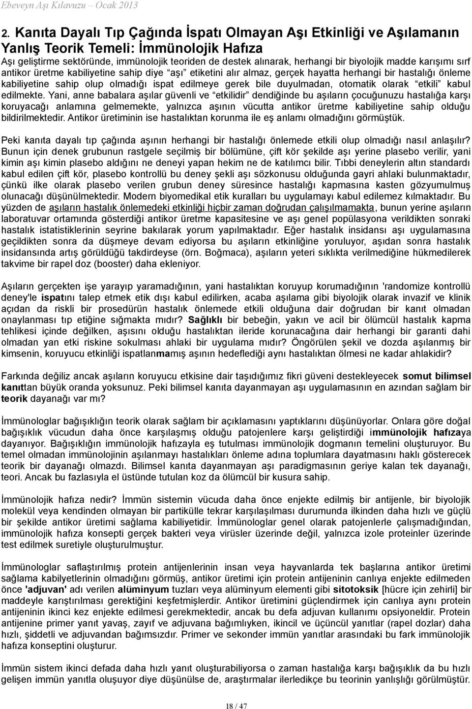 bir hastalığı önleme kabiliyetine sahip olup olmadığı ispat edilmeye gerek bile duyulmadan, otomatik olarak etkili kabul edilmekte.