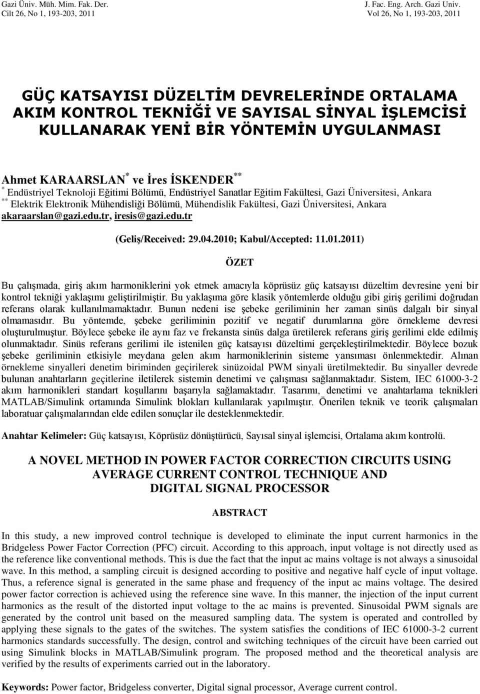 KARAARSLAN * ve İres İSKENDER ** * Endüstriyel Teknoloji Eğitimi Bölümü, Endüstriyel Sanatlar Eğitim Fakültesi, Gazi Üniversitesi, Ankara ** Elektrik Elektronik Mühendisliği Bölümü, Mühendislik