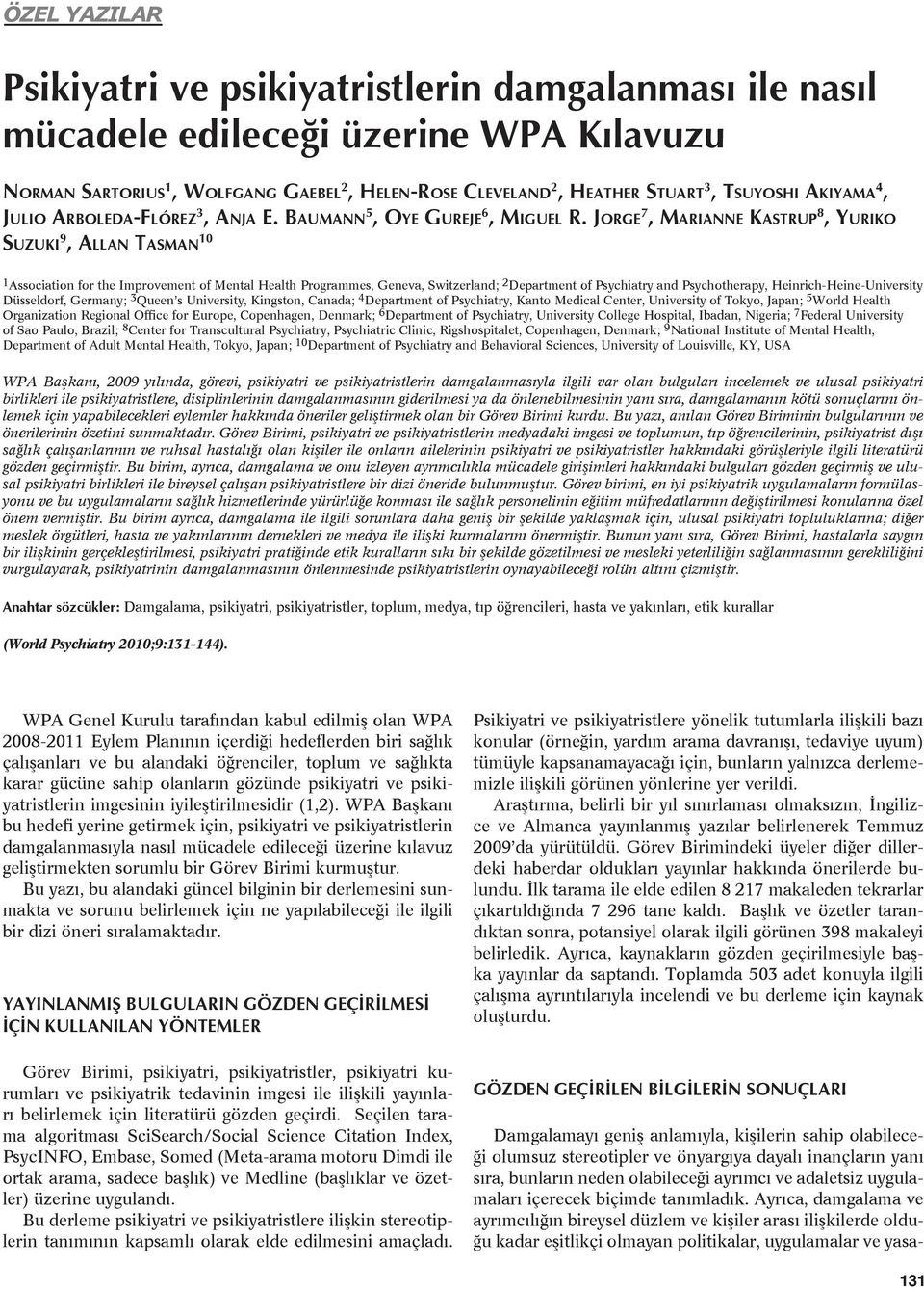 Jo r g e 7, Ma r i a n n e Ka s t r u p 8, Yu r i k o Su z u k i 9, Allan Ta s m a n 10 1 Association for the Improvement of Mental Health Programmes, Geneva, Switzerland; 2 Department of Psychiatry