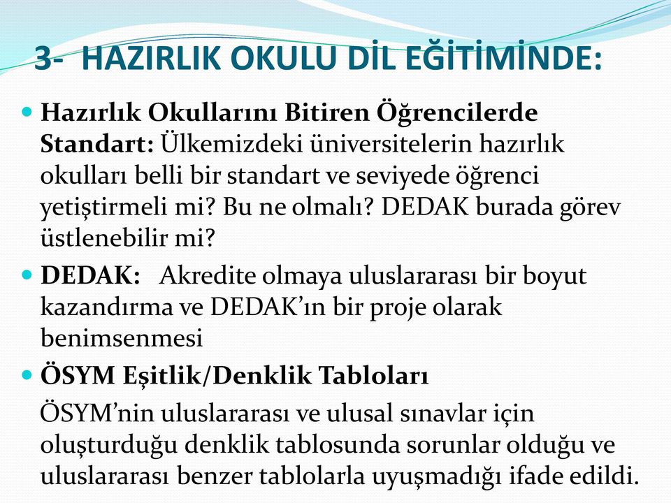 DEDAK: Akredite olmaya uluslararası bir boyut kazandırma ve DEDAK ın bir proje olarak benimsenmesi ÖSYM Eşitlik/Denklik Tabloları