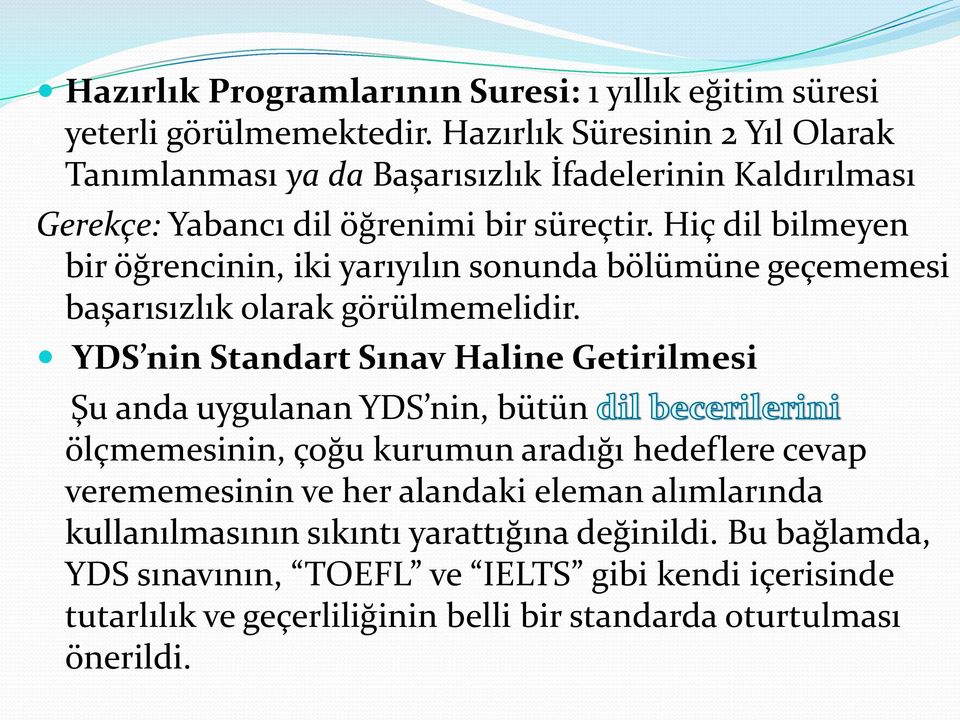 Hiç dil bilmeyen bir öğrencinin, iki yarıyılın sonunda bölümüne geçememesi başarısızlık olarak görülmemelidir.