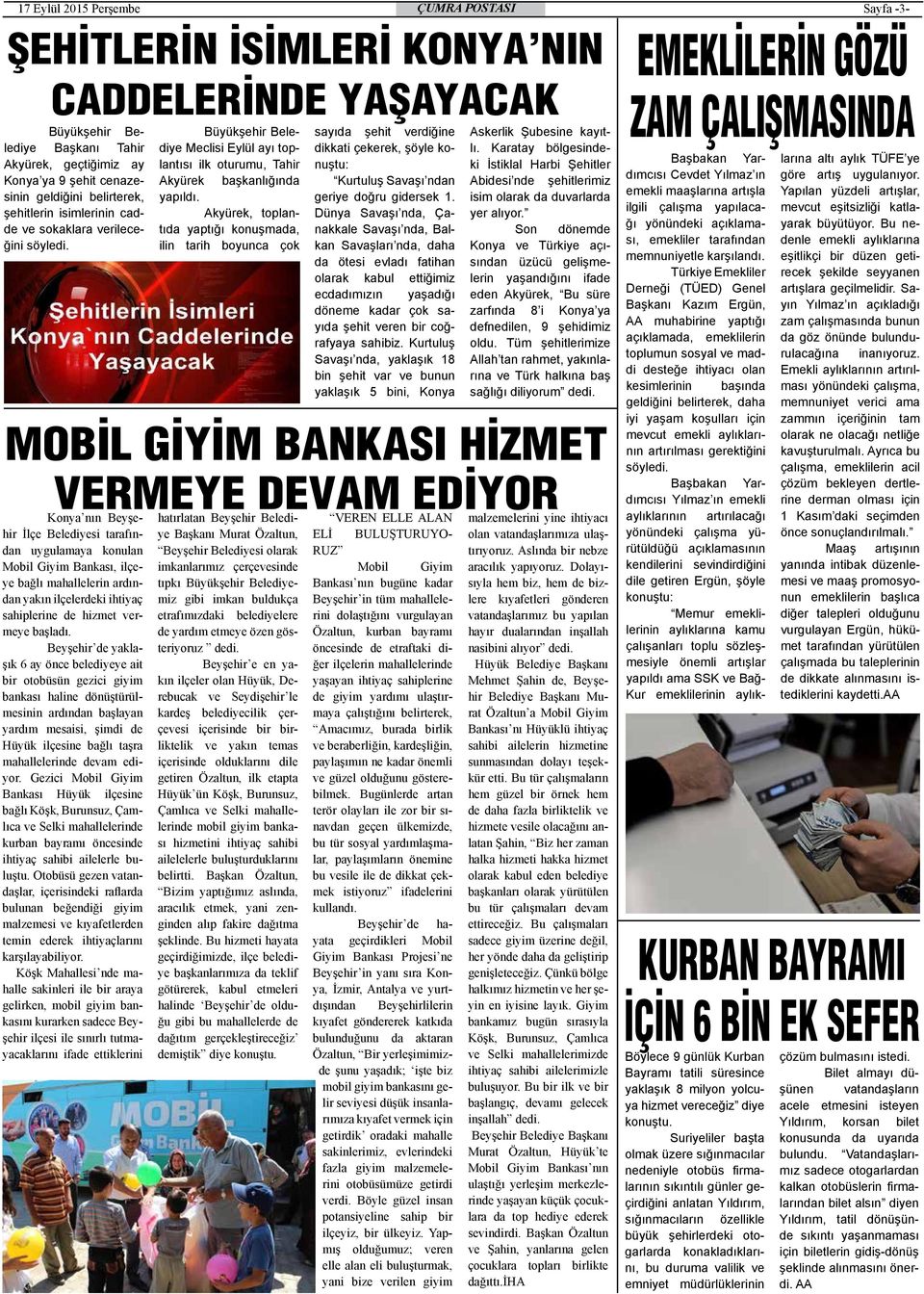 MOBİL GİYİM BANKASI HİZMET VERMEYE DEVAM EDİYOR Konya nın Beyşehir İlçe Belediyesi tarafından uygulamaya konulan Mobil Giyim Bankası, ilçeye bağlı mahallelerin ardından yakın ilçelerdeki ihtiyaç