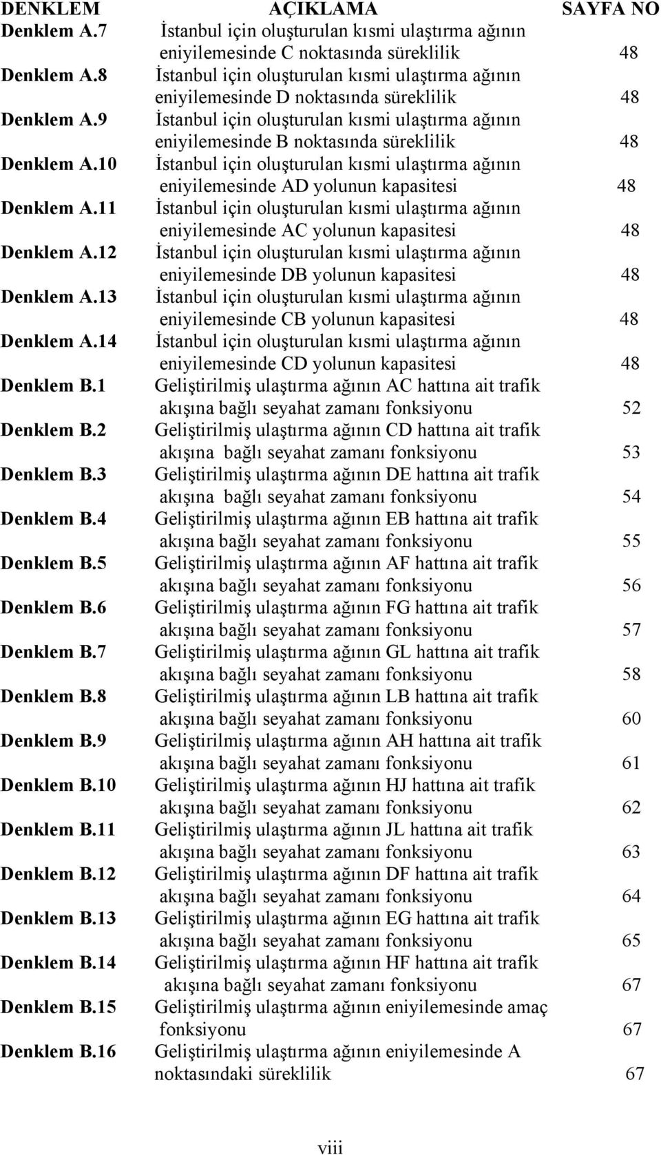 9 İstanbul için oluşturulan kısmi ulaştırma ağının eniyilemesinde B noktasında süreklilik 48 Denklem A.