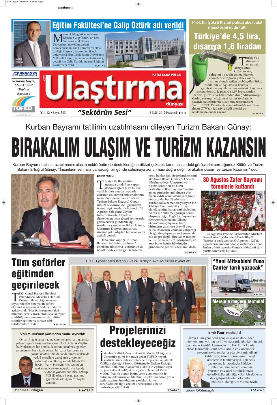 Karadeniz in ilk vakıf üniversitesi olma özelliğini taşıyan, Samsun un ikinci üniversitesi olan Canik Başarı Üniversitesi Mütevelli Heyeti, yapımında büyük emeği geçtiği için Galip Öztürk ün ismini