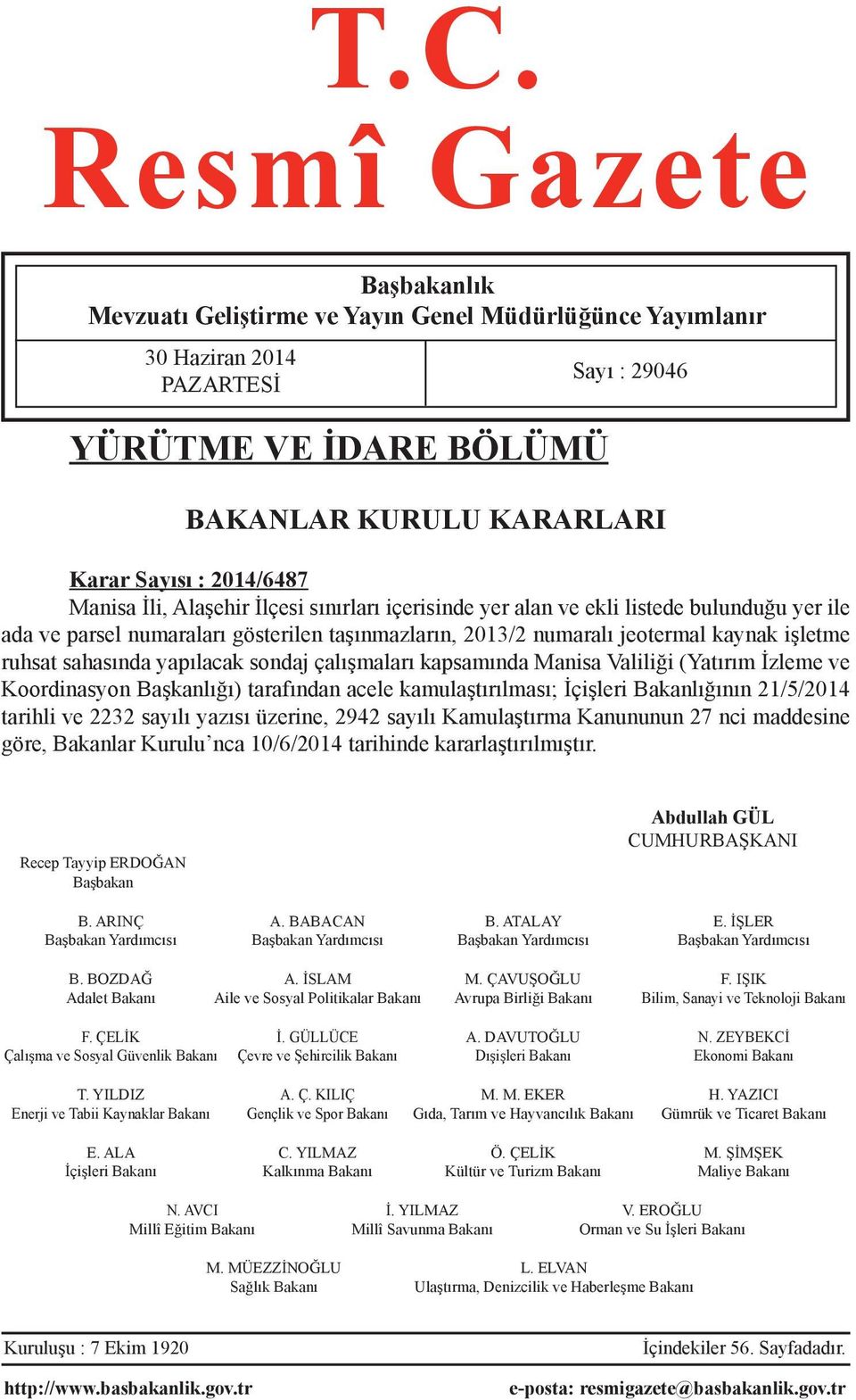 ruhsat sahasında yapılacak sondaj çalışmaları kapsamında Manisa Valiliği (Yatırım İzleme ve Koordinasyon Başkanlığı) tarafından acele kamulaştırılması; İçişleri Bakanlığının 21/5/2014 tarihli ve 2232