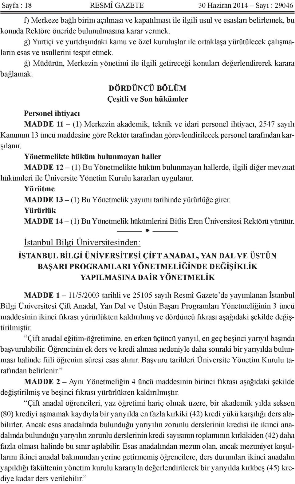 ğ) Müdürün, Merkezin yönetimi ile ilgili getireceği konuları değerlendirerek karara bağlamak.