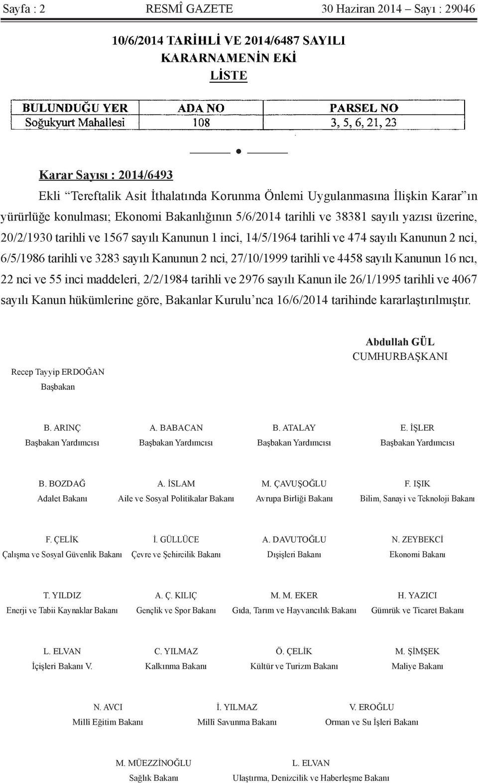 27/10/1999 tarihli ve 4458 sayılı Kanunun 16 ncı, 22 nci ve 55 inci maddeleri, 2/2/1984 tarihli ve 2976 sayılı Kanun ile 26/1/1995 tarihli ve 4067 sayılı Kanun hükümlerine göre, Bakanlar Kurulu nca