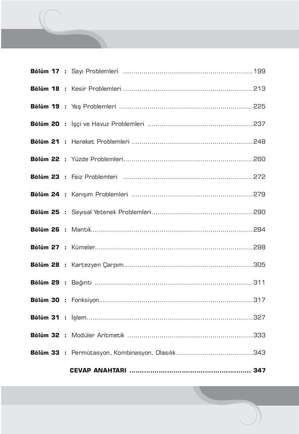 ..279 Bölüm 25 : Sayısal Yetenek Problemleri...290 Bölüm 26 Bölüm 27 Bölüm 28 : Mantık...294 : Kümeler...298 : Kartezyen Çarpım.