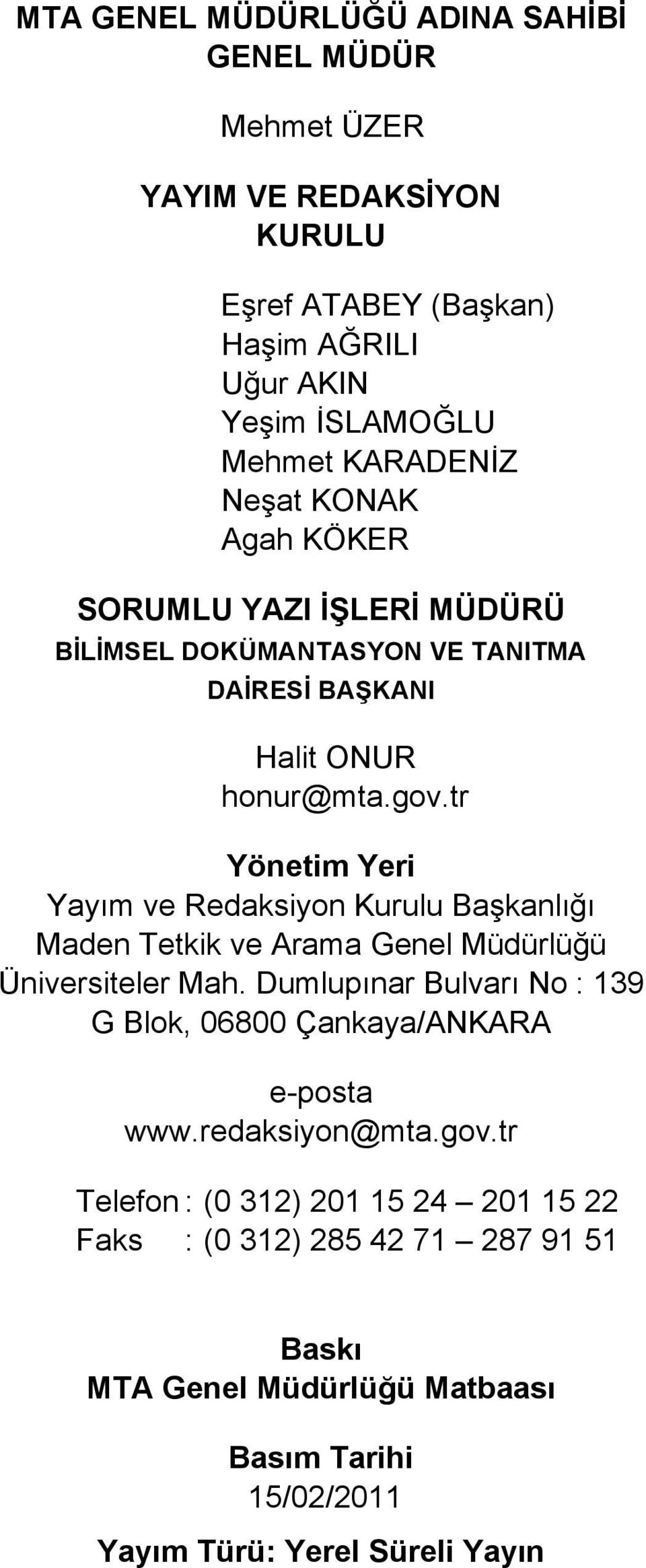 tr Yönetim Yeri Yayım ve Redaksiyon Kurulu Başkanlığı Maden Tetkik ve Arama Genel Müdürlüğü Üniversiteler Mah.