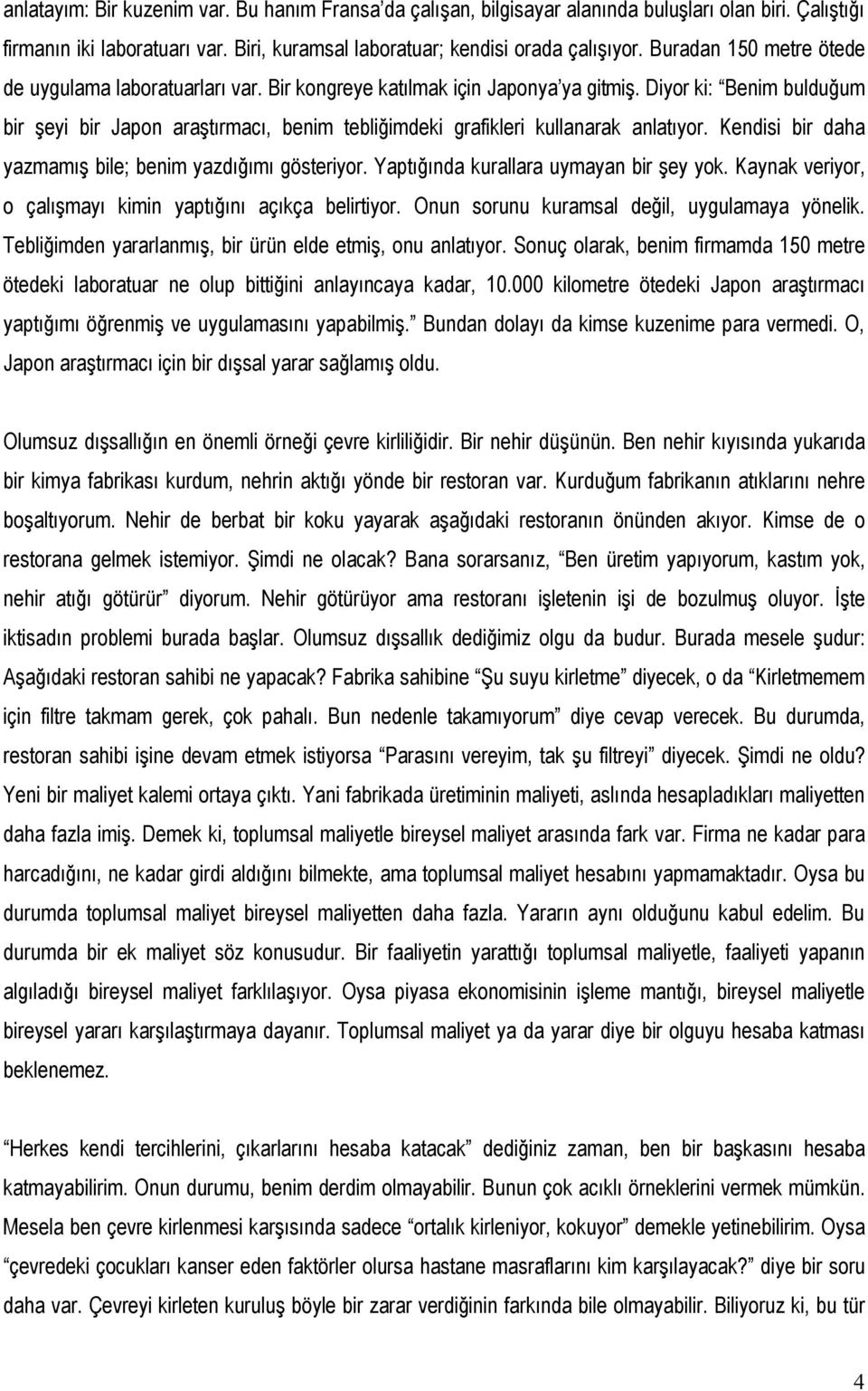 Diyor ki: Benim bulduğum bir şeyi bir Japon araştırmacı, benim tebliğimdeki grafikleri kullanarak anlatıyor. Kendisi bir daha yazmamış bile; benim yazdığımı gösteriyor.