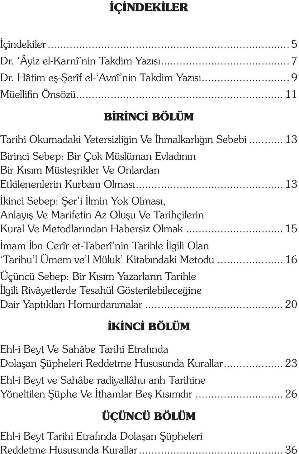 .. 13 İkinci Sebep: Şer i İlmin Yok Olması, Anlayış Ve Marifetin Az Oluşu Ve Tarihçilerin Kural Ve Metodlarından Habersiz Olmak.