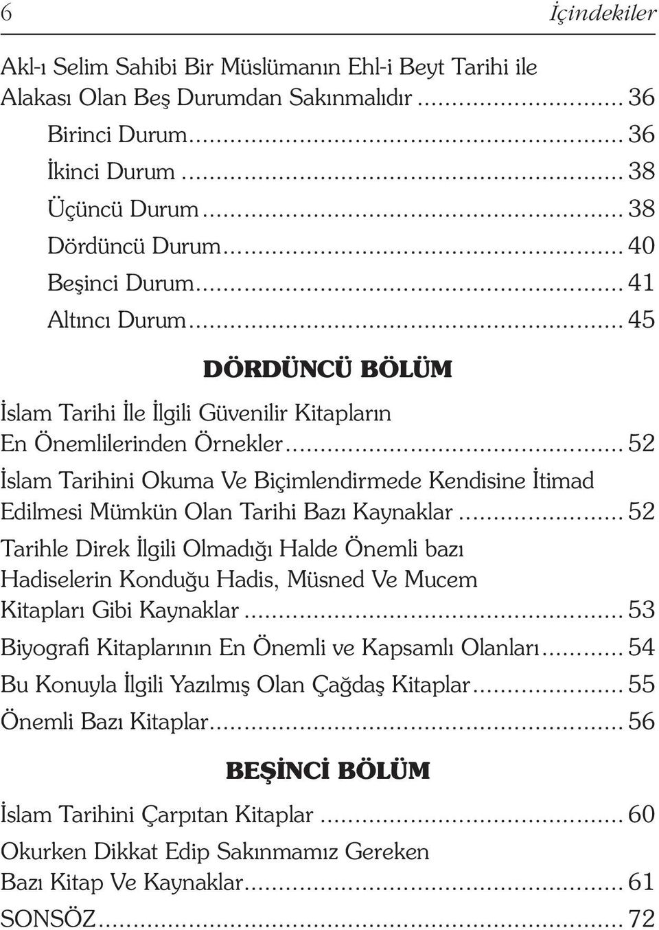 .. 52 İslam Tarihini Okuma Ve Biçimlendirmede Kendisine İtimad Edilmesi Mümkün Olan Tarihi Bazı Kaynaklar.