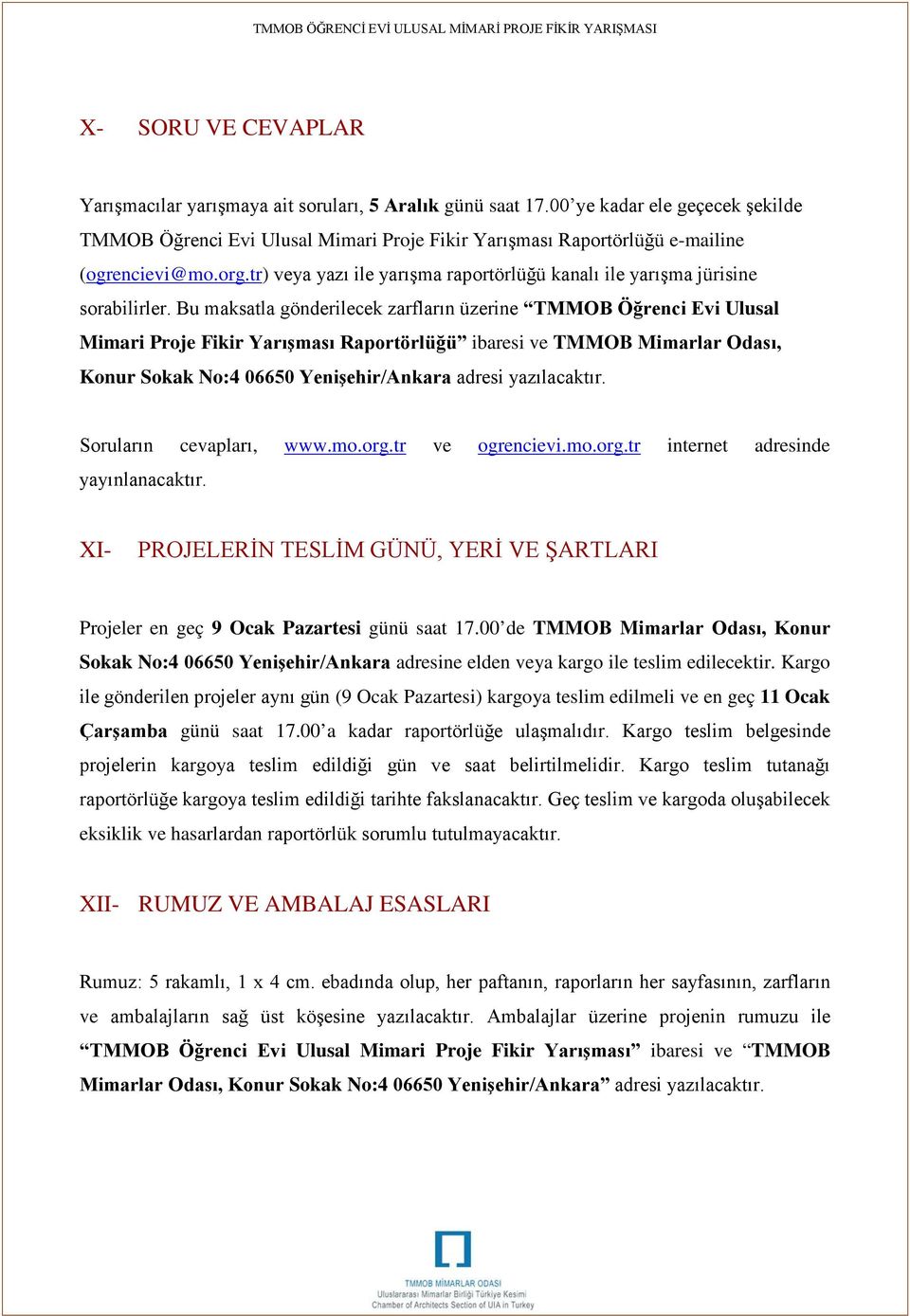 tr) veya yazı ile yarışma raportörlüğü kanalı ile yarışma jürisine sorabilirler.