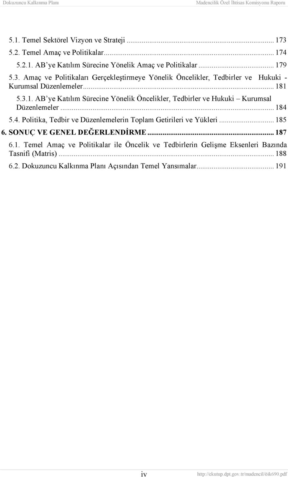 5.4. Politika, Tedbir ve Düzenlemelerin Toplam Getirileri ve Yükleri... 18