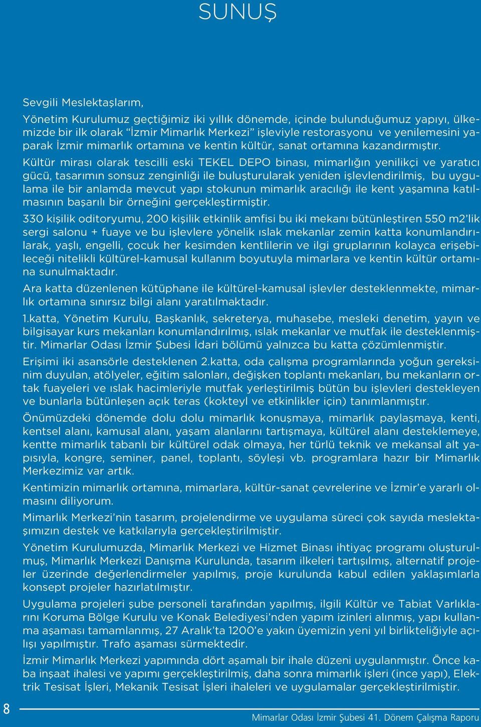 Kültür miras olarak tescilli eski TEKEL DEPO binas, mimarl n yenilikçi ve yarat c gücü, tasar m n sonsuz zenginli i ile buluflturularak yeniden ifllevlendirilmifl, bu uygulama ile bir anlamda mevcut