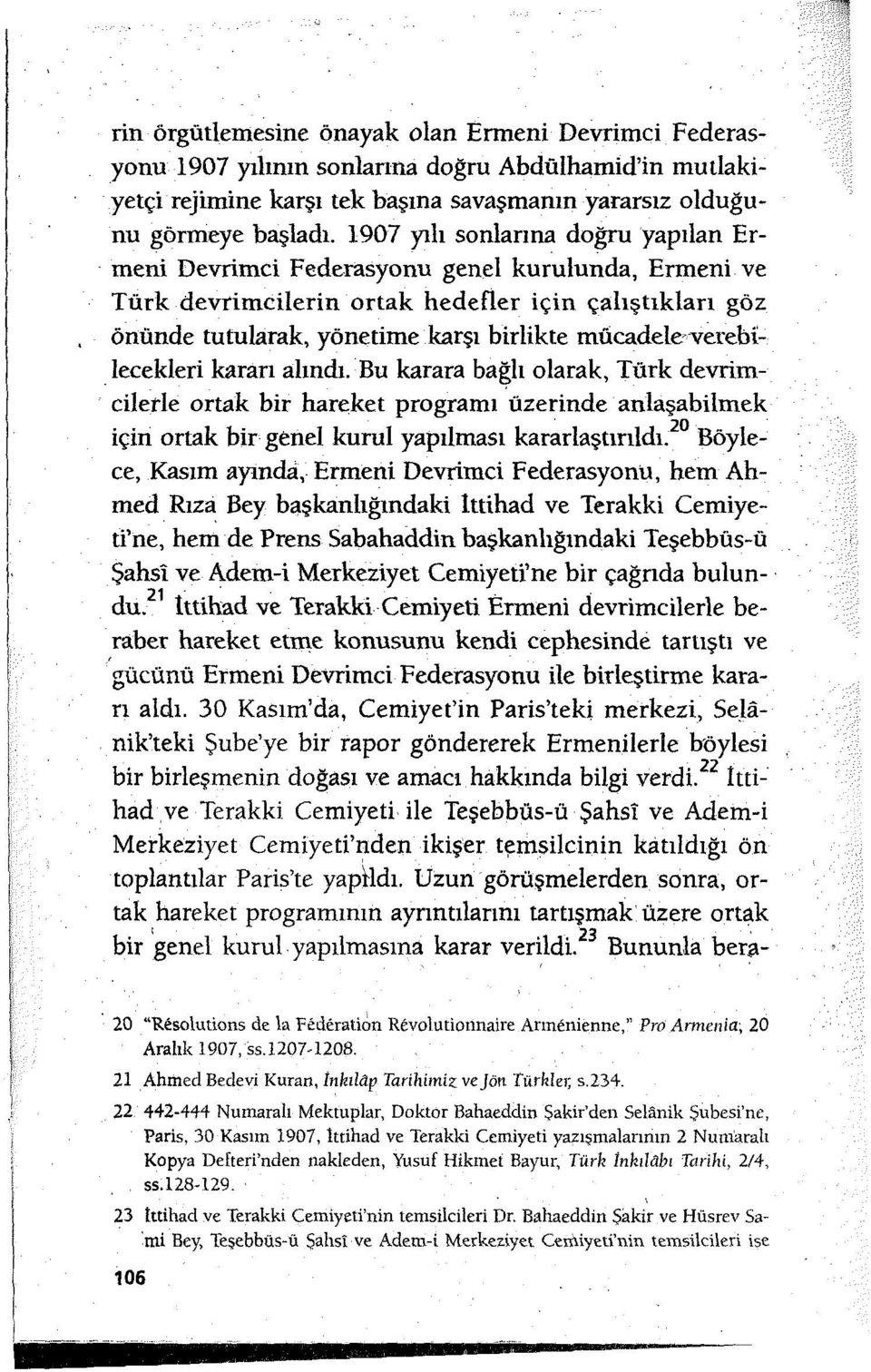 mücadele-verebilecekleri kararı alındı. Bu karara bağlı olarak, Türk devrimcilerle ortak bir hareket programı üzerinde anlaşabilmek için ortak bir genel kurul yapılması kararlaştırıldı.