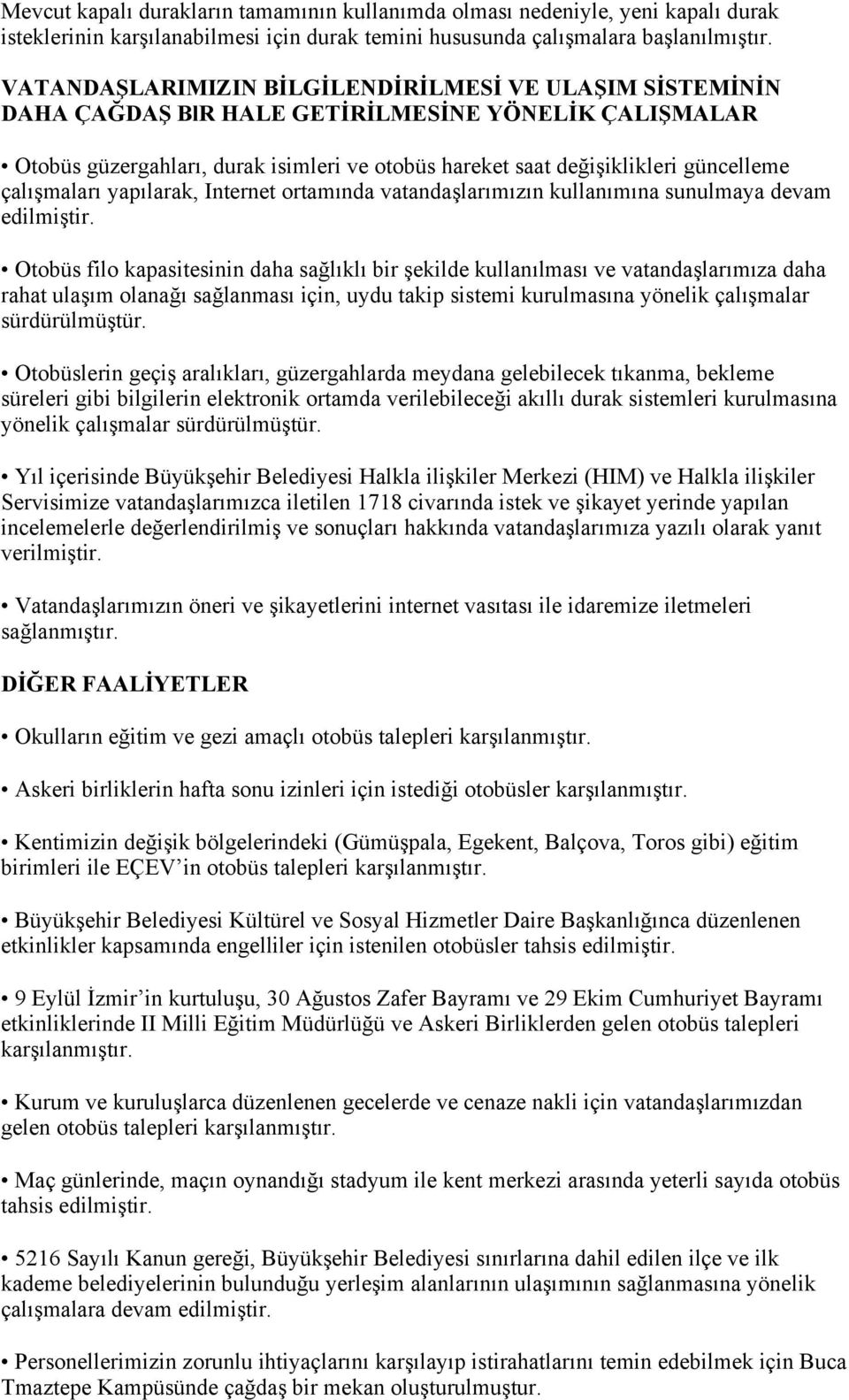 çalışmaları yapılarak, Internet ortamında vatandaşlarımızın kullanımına sunulmaya devam edilmiştir.