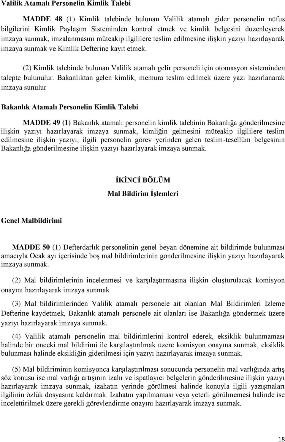 (2) Kimlik talebinde bulunan Valilik atamalı gelir personeli için otomasyon sisteminden talepte bulunulur.