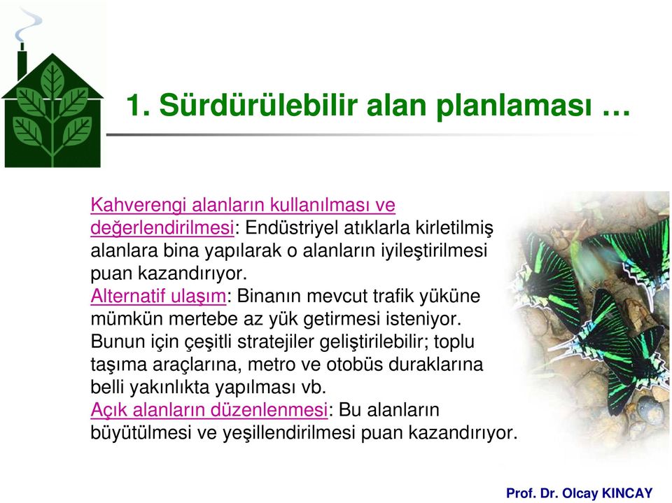 Alternatif ulaşım: Binanın mevcut trafik yüküne mümkün mertebe az yük getirmesi isteniyor.