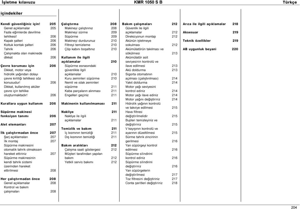 206 Dikkat, kullan lm º aküler çevre için tehlike oluºturmaktad r!