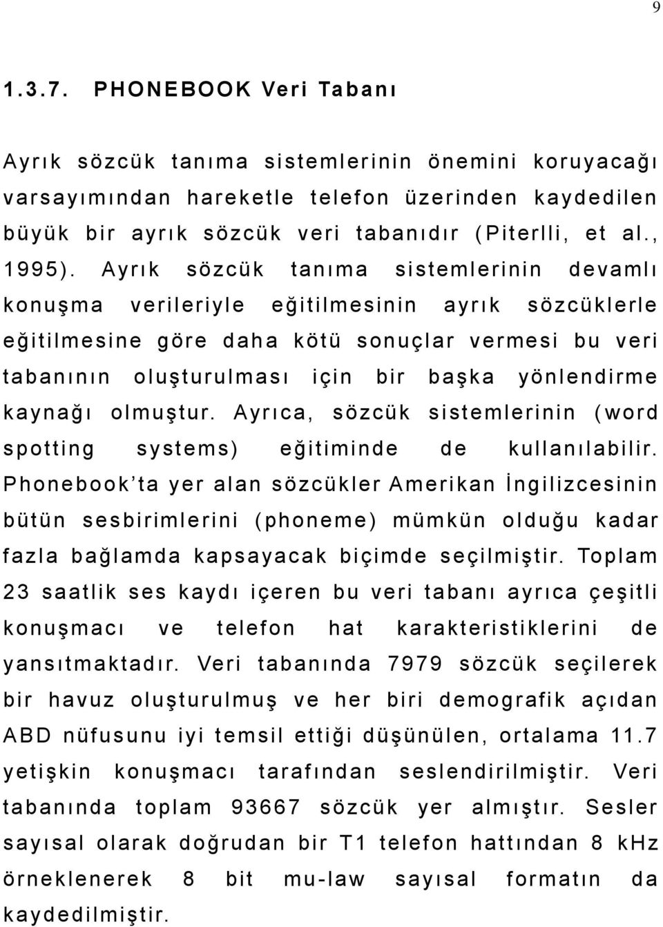 b üy ük b i r ay r ı k s ö zc ük v e ri taba nı d ı r ( Pi t e rl l i, e t al., 1 9 9 5 ).