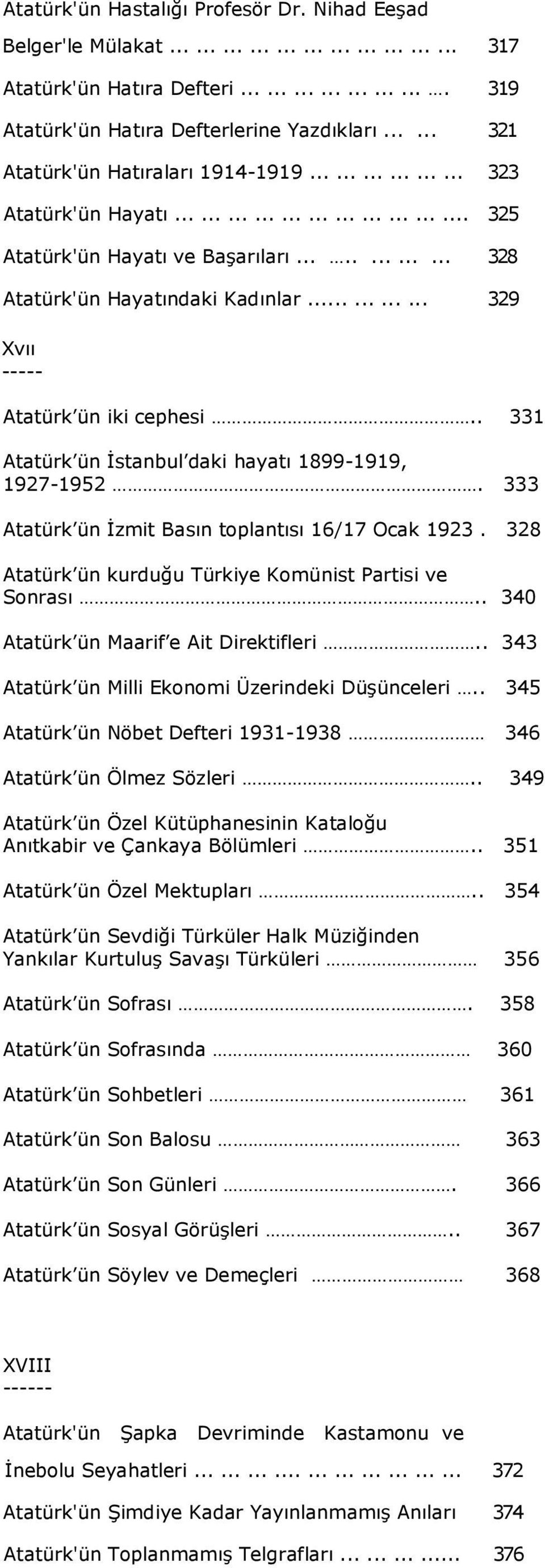 ........... 329 Xvıı Atatürk ün iki cephesi.. 331 Atatürk ün İstanbul daki hayatı 1899-1919, 1927-1952. 333 Atatürk ün İzmit Basın toplantısı 16/17 Ocak 1923.