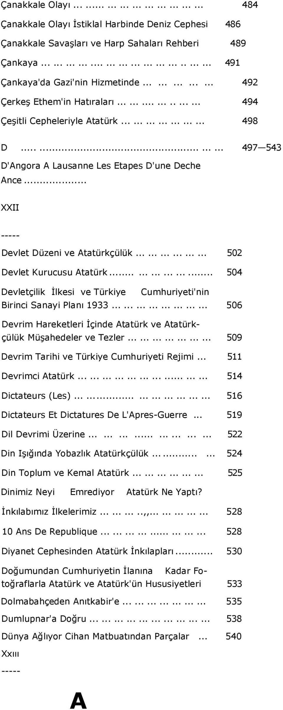 .. XXII Devlet Düzeni ve Atatürkçülük.................. 502 Devlet Kurucusu Atatürk.................. 504 Devletçilik İlkesi ve Türkiye Cumhuriyeti'nin Birinci Sanayi Planı 1933.