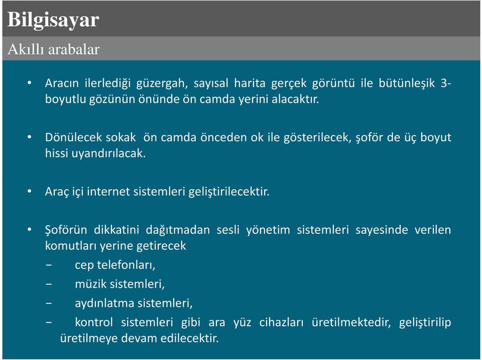 Araç içi internet sistemleri geliştirilecektir.