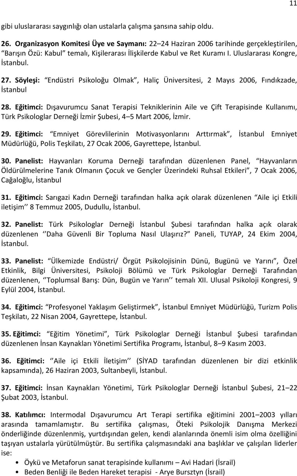 Söyleşi: Endüstri Psikoloğu Olmak, Haliç Üniversitesi, 2 Mayıs 2006, Fındıkzade, İstanbul 28.