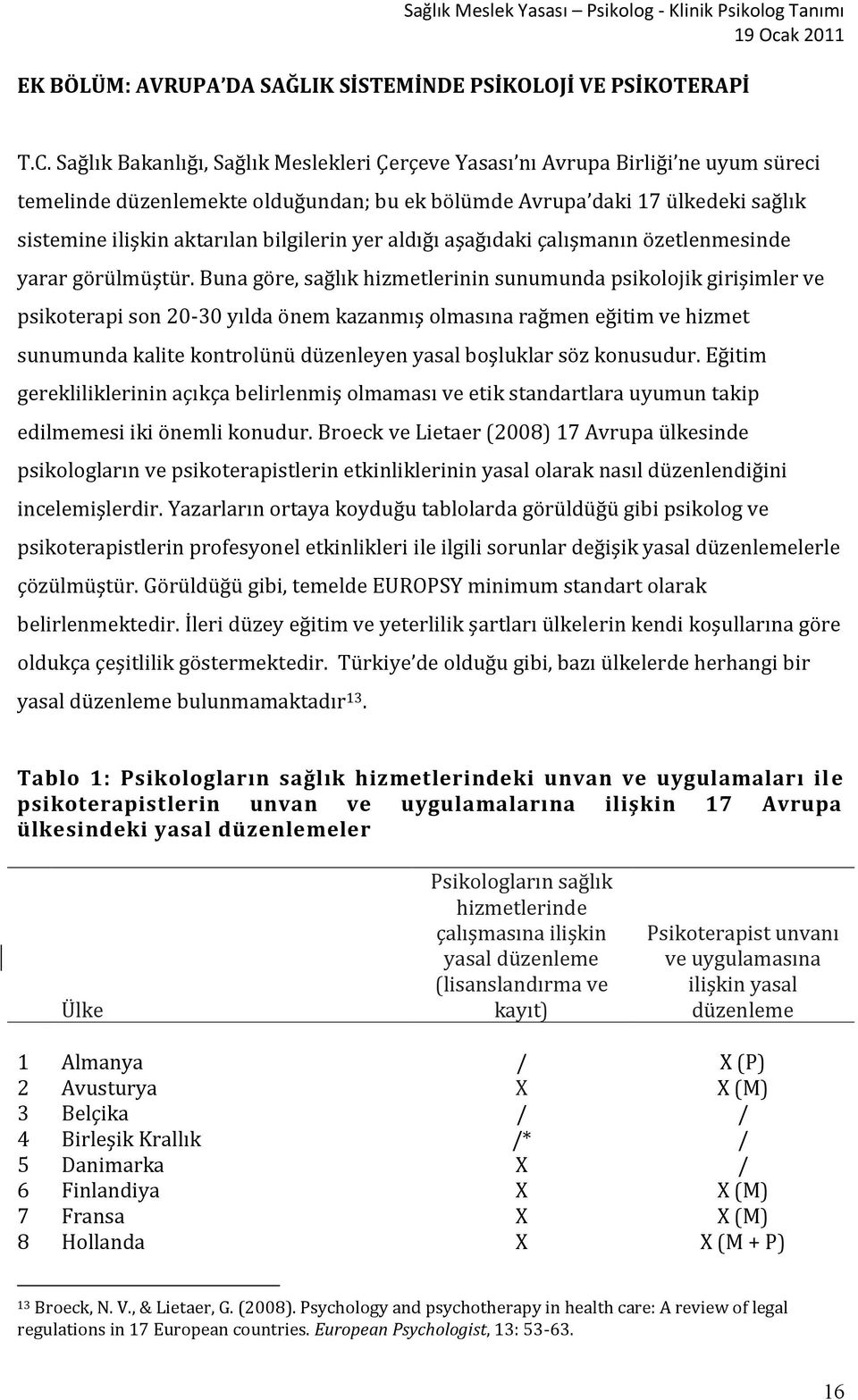 bilgilerin yer aldığı aşağıdaki çalışmanın özetlenmesinde yarar görülmüştür.