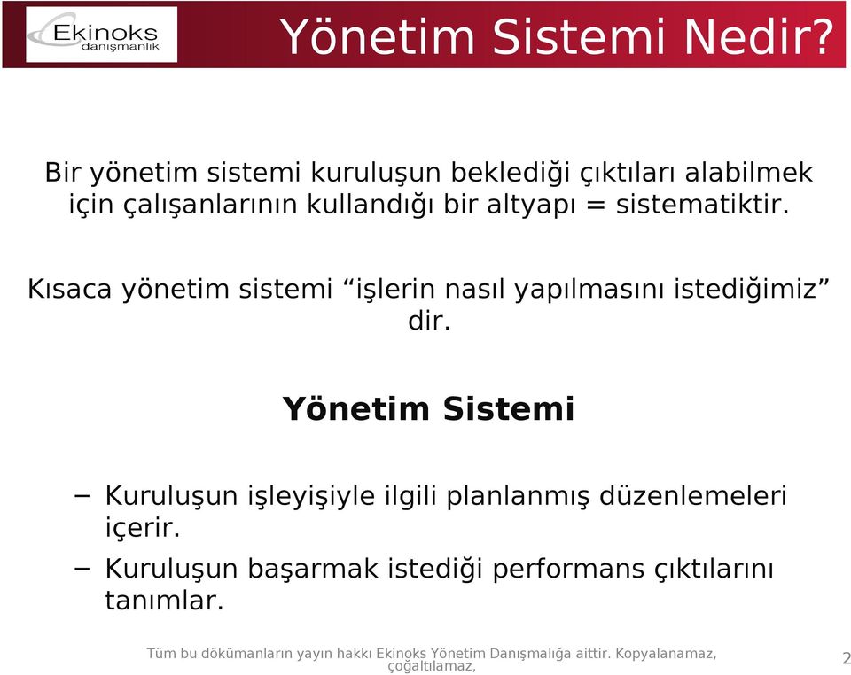 kullandığı bir altyapı = sistematiktir.