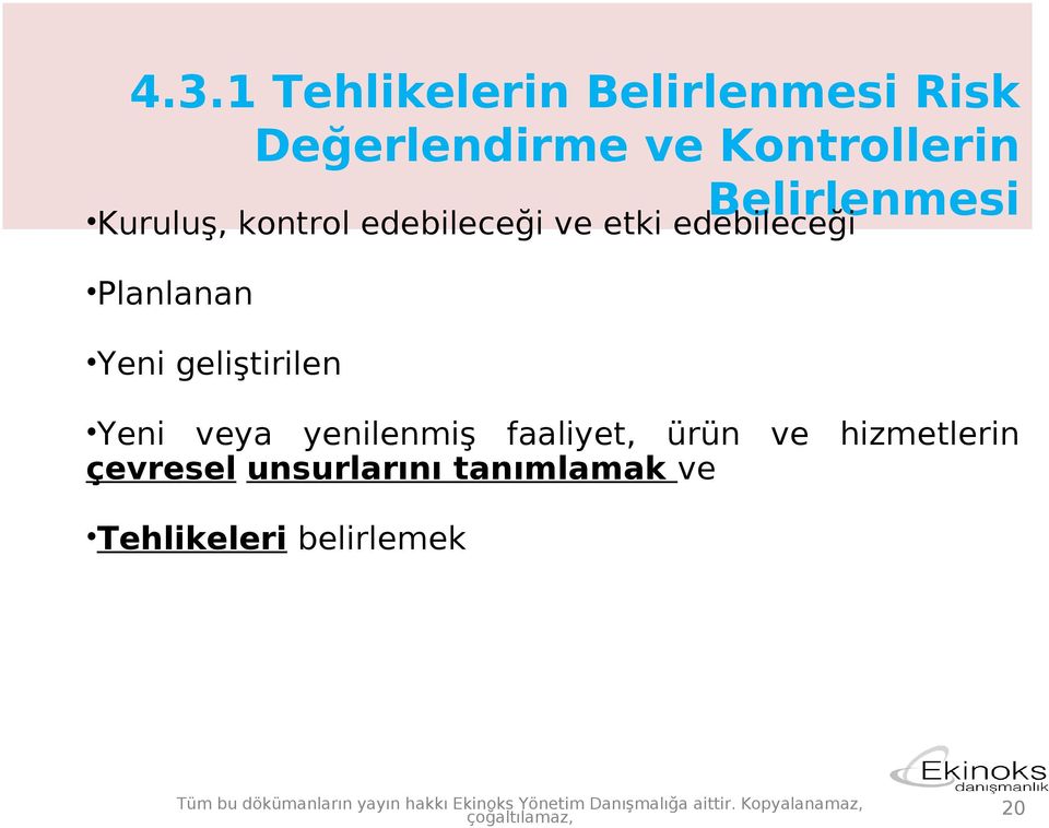 Planlanan Yeni geliştirilen Yeni veya yenilenmiş faaliyet, ürün ve