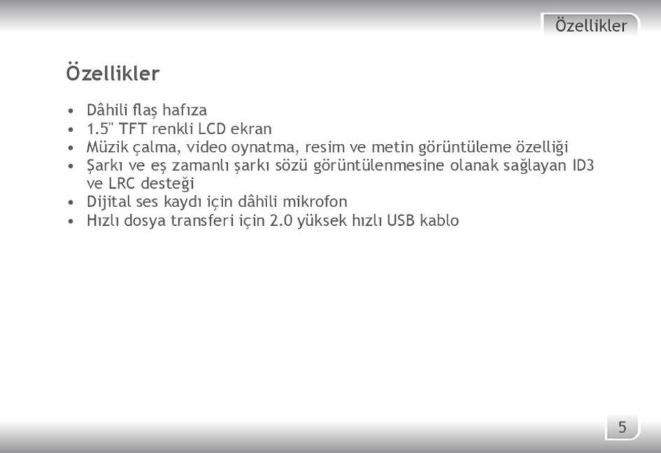 görüntüleme özelliği Şarkı ve eş zamanlı şarkı sözü görüntülenmesine olanak