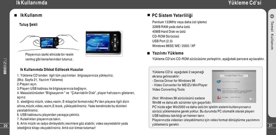 0) Windows 98SE/ ME / 2000 / XP Yazılımı Yükleme Using for the First Time Yükleme CD sini CD-ROM 3S sürücüsüne yerleştirin, aşağıdaki pencere açılacaktır.