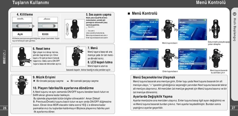 Müzik Erişimi Bir önceki parçayı seçme 5. Ses ayarın ı yapma Müzik yada radyo(fm) dinlem e modundayken, yandaki gibi parmağınızı dokunmatik yüzey üzerinde gezdiriniz.