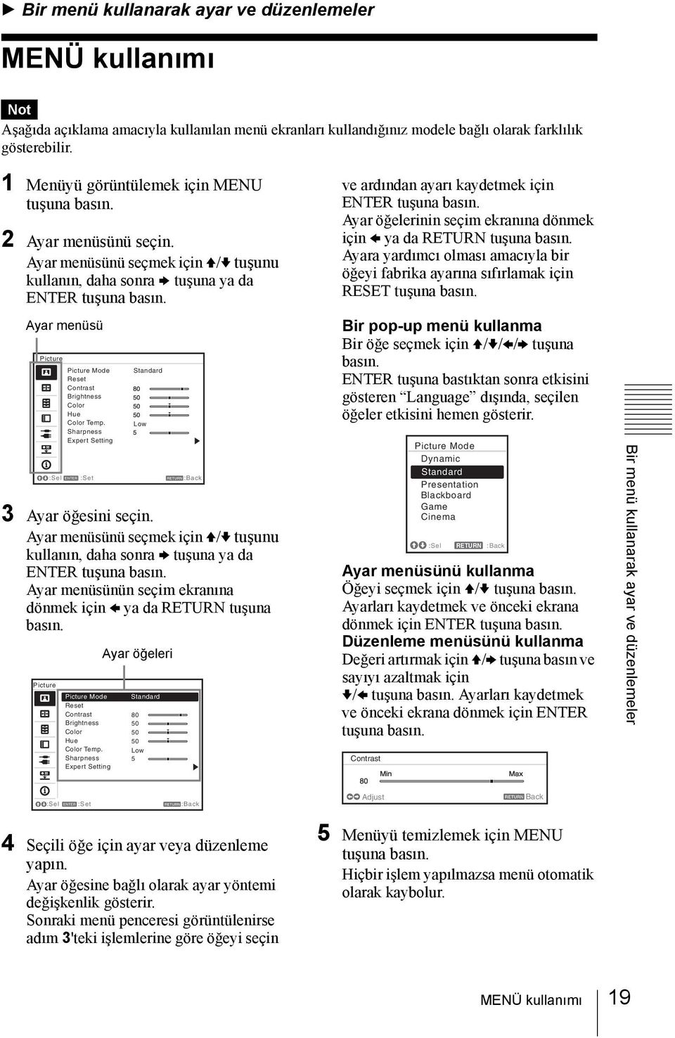 Ayar menüsü Picture Picture Mode Reset Contrast Brightness Color Hue Color Temp. Sharpness Expert Setting Standard Low :Sel :Set :Back 3 Ayar öğesini seçin.